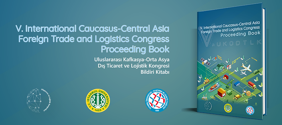 5. Uluslararası Kafkasya-Orta Asya Dış Ticaret ve Lojistik Kongresi Bildiri Kitabı